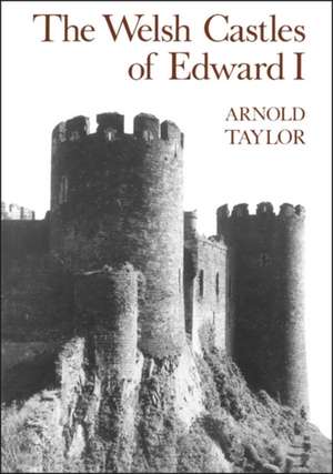 The Welsh Castles of Edward I de Arnold Taylor