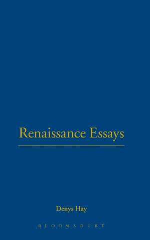 Renaissance Essays de Denys Hay