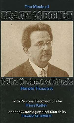 Music of Franz Schmidt – 1: The Orchestral Music de Harold Truscott