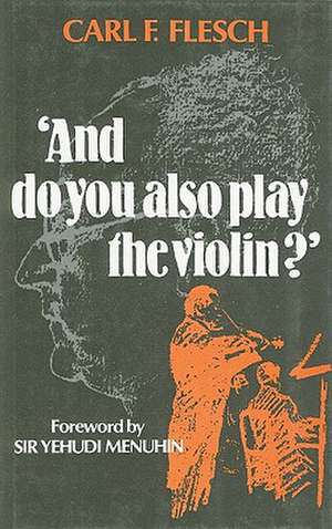 And do you also play the violin? de Carl F. Flesch