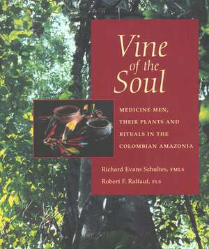 Vine of the Soul: Medicine Men, Their Plants & Rituals de Richard Evans Schultes