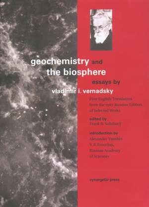 Geochemistry and the Biosphere: Essays by Vladimir I. Vernadsky de Vladimir I. Vernadsky