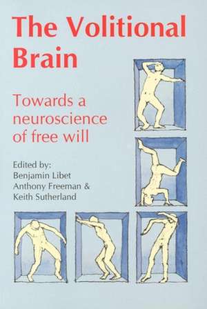 Volitional Brain: Towards a Neuroscience of Freewill de Benjamin Libet