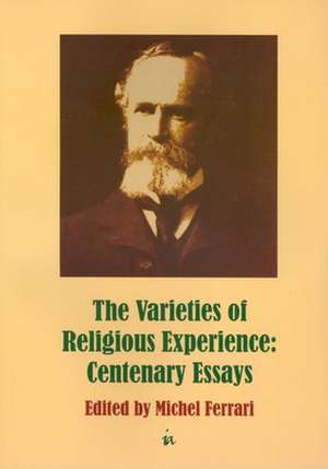 Varieties of Religious Experience: Centenary Essays de Michel Ferrari