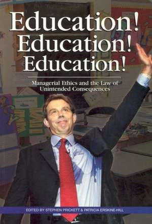 Education! Education! Education!: Managerial Ethics and the Law of Unintended Consequences de Stephen Prickett