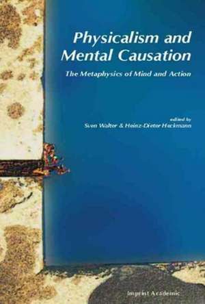 Physicalism and Mental Causation de Sven Walter