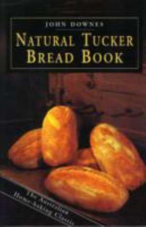 Natural Tucker Bread Book de John Downes