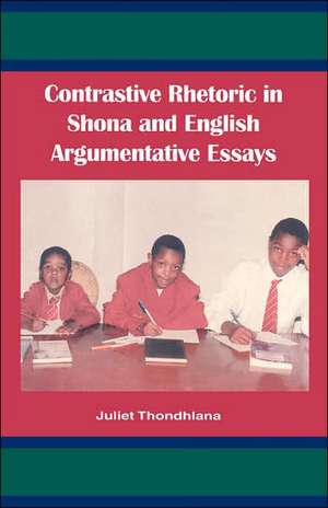 Contrastive Rhetoric in Shona and English Argumentative Essay de Juliet Thondhlana