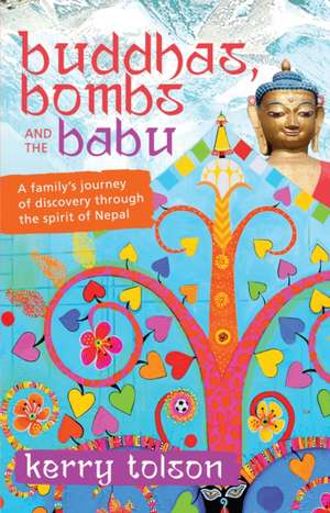 Buddhas, Bombs and the Babu de Kerry Tolson