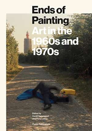 Ends of Painting: Art in the 1960s and 1970s de David Homewood