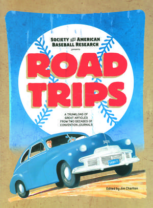 Road Trips: A Trunkload of Great Articles from Two Decades of Convention Journals de Jim Charlton