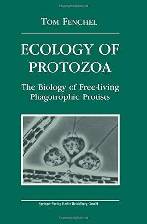 Ecology of Protozoa: The Biology of Free-living Phagotropic Protists de Tom Fenchel