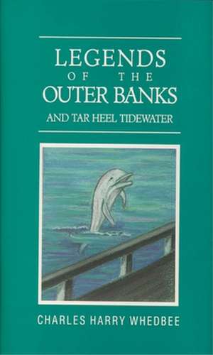 Legends of the Outer Banks and Tar Heel Tidewater de Charles H. Whedbee