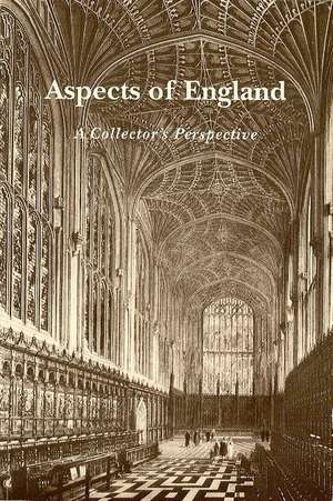 Aspects of England: A Collector’s Perspective de Arthur L. Schwarz