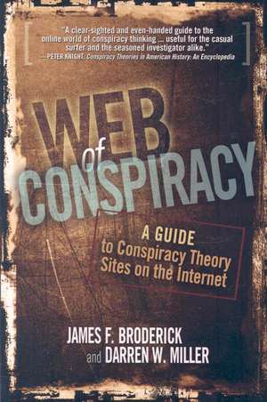 Web of Conspiracy: A Guide to Conspiracy Theory Sites on the Internet de James F. Broderick