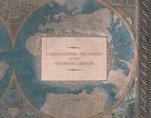 Cartographic Treasures of the Newberry Library de Newberry Library