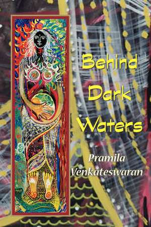 Behind Dark Waters de Pramila Venkateswaran