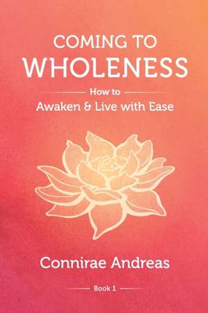 Coming to Wholeness de Connirae Andreas