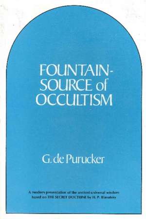 Fountain-source of Occultism de Gottfried De Purucker