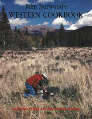 John Norwood's Western Cookbook: Delicious Eating & Fascinating Reading de Donald Heimburger