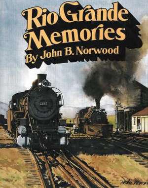 Rio Grande Memories de John B. Norwood