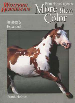 More Than Color: Paint Horse Legends de Frank Holmes