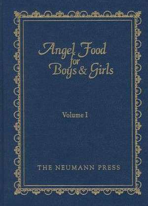 Angel Food for Boys & Girls, Volume I: Little Talks to Young Folks de Gerald T. Brennan