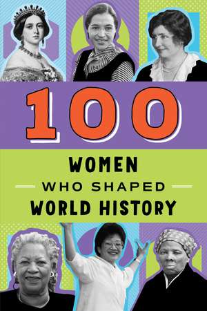 100 Women Who Shaped World History de Gail Meyer Rolka