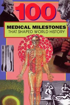 100 Medical Milestones That Shaped World History [ de Ruth Dejauregui