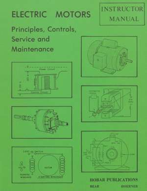 Electric Motors Principles, Controls, Service, & Maintenance Instructor's Guide de Forrest W. Bear