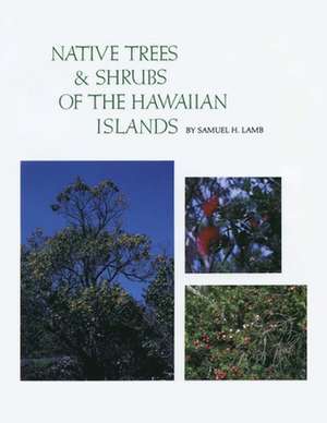 Native Trees and Shrubs of the Hawaiian Islands de Samuel H. Lamb