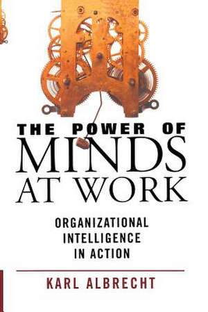 The Power of Minds at Work de Karl Albrecht