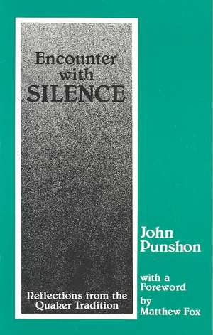 Encounter with Silence: Reflections from the Quaker Tradition de John Punshon