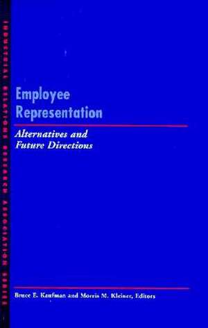 Employee Representation – Alternatives and Future Directions de Bruce E. Kaufman