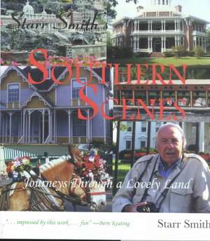 Starr Smith's Southern Scenes: Journeys Through a Lovely Land de Starr Smith