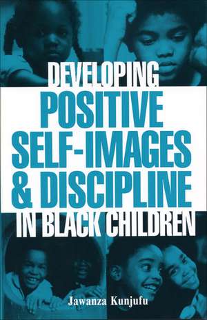 Developing Positive Self-Images & Discipline in Black Children de Dr. Jawanza Kunjufu