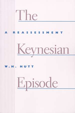 KEYNESIAN EPISODE, THE de W H HUTT