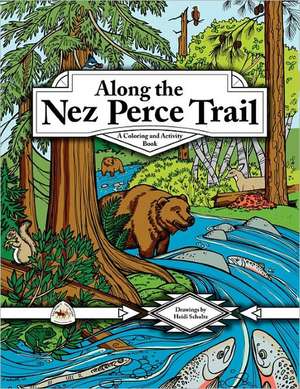 Along the Nez Perce Trail: A Coloring and Activity Book de Louanne Atherley