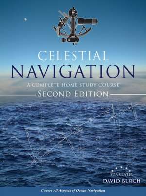 Celestial Navigation: A Complete Home Study Course, Second Edition de David Burch