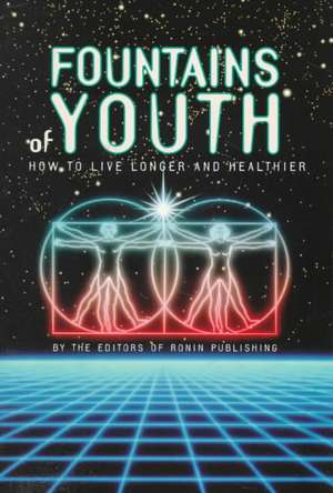 Fountains of Youth: How to Live Longer and Healthier de Ward Dean