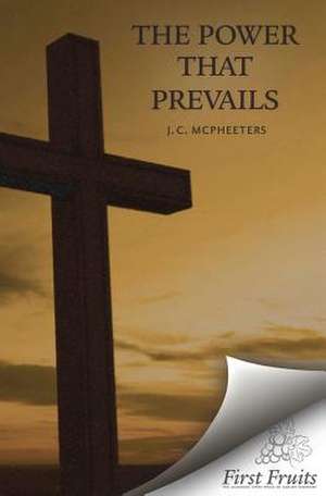 The Power That Prevails de J. C. McPheeters