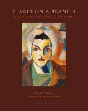 Pearls on a Branch: Tales from the Arab World Told by Women de Najla Khoury