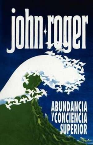 Abundancia y Conciencia Superior de John-Roger