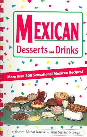 Mexican Desserts & Drinks de Socorro Munoz Kimble