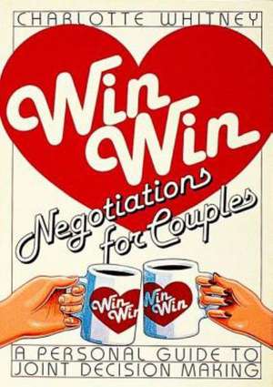 Win-Win Negotiations for Couples de Charlotte Whitney