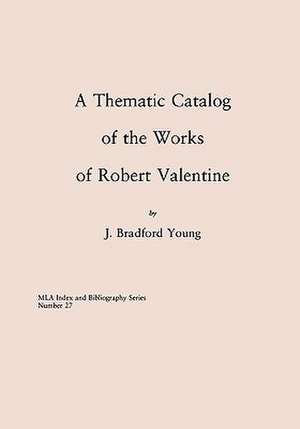 A Thematic Catalog of the Works of Robert Valentine de Bradford J. Young