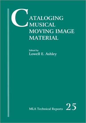 Cataloging Musical Moving Image Material de Lowell Ashley