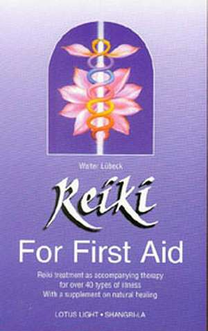 Reiki for First Aid de Walter Lubeck