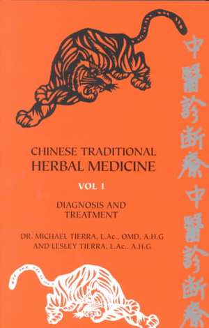 Chinese Traditional Herbal Medicine Volume I Diagnosis and Treatment de Michael Tierra