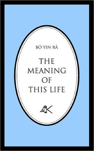 The Meaning of This Life de Bô Yin Râ